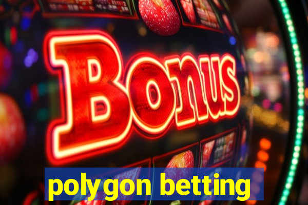 polygon betting